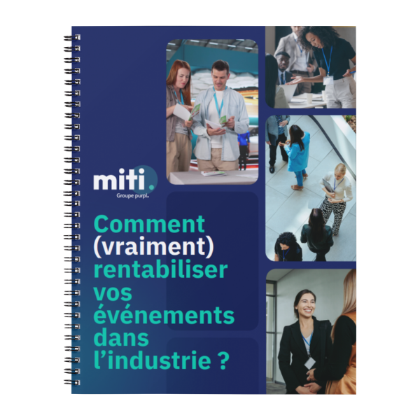 Le guide pour que vos événements industriels rapportent plus qu’ils ne coûtent !
